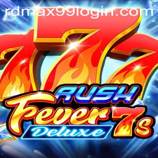 RushFever7sDeluxe: A Comprehensive Guide to Thrilling Gameplay and RDMAX99 LOGIN